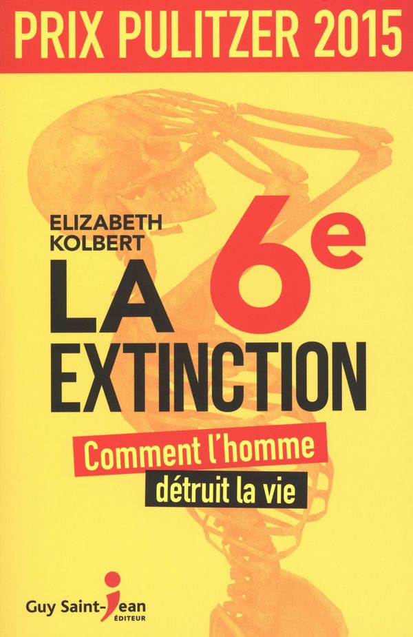 La 6e extinction - Comment l'homme détruit la vie