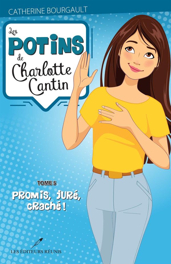 Les potins de Charlotte Cantin 05 : Promis, juré, craché!