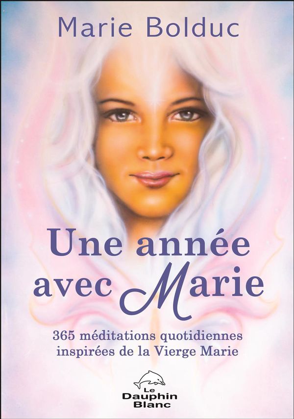 Une année avec Marie : 365 méditations quotidiennes inspirées de la Vierge Marie