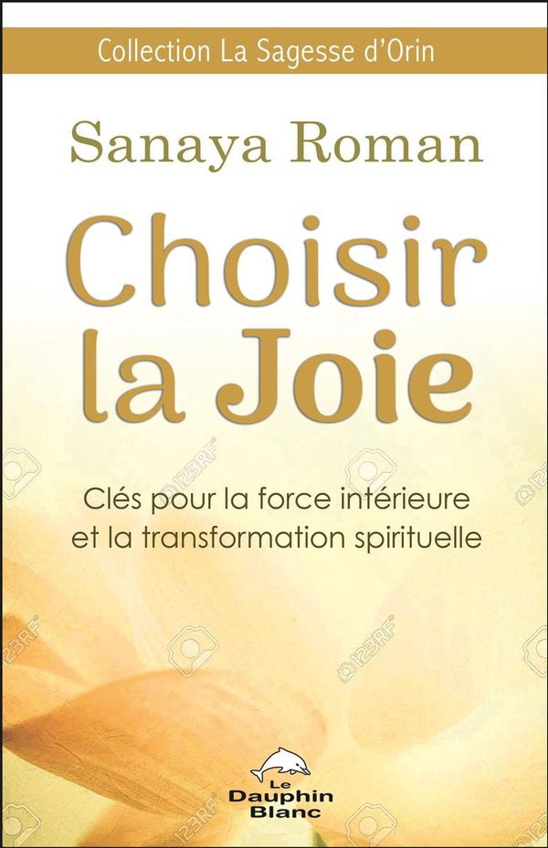 Choisir la Joie : Clés pour la force intérieure et la transformation spirituelle