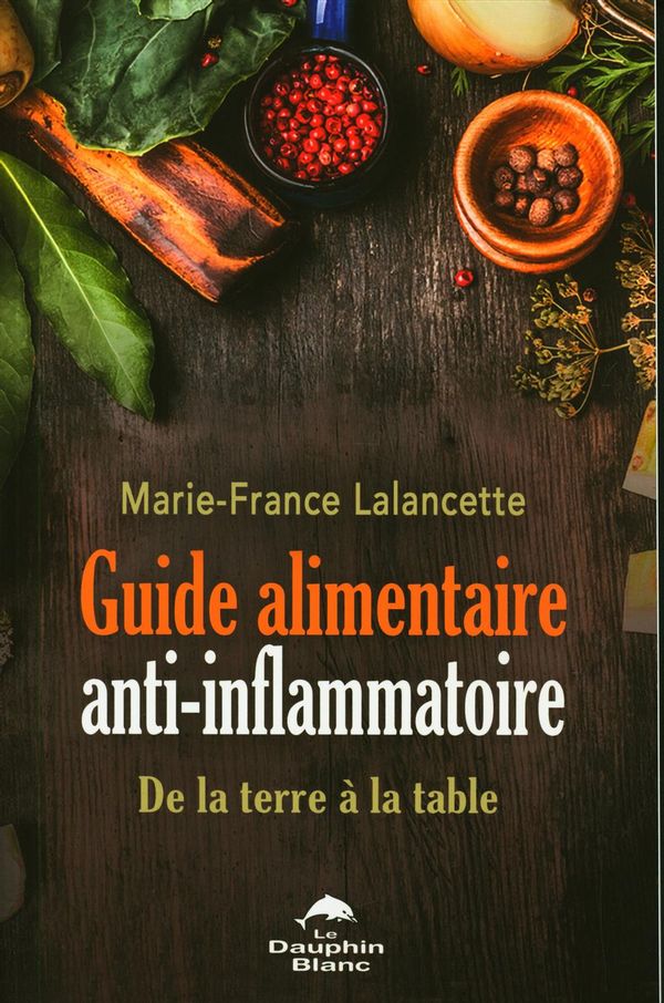 Guide alimentaire anti-inflammatoire : De la terre à la table