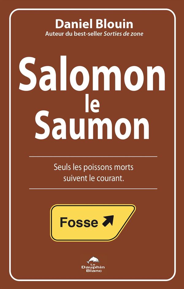 Salomon, le Saumon  Seuls les poissons morts suivent le courant