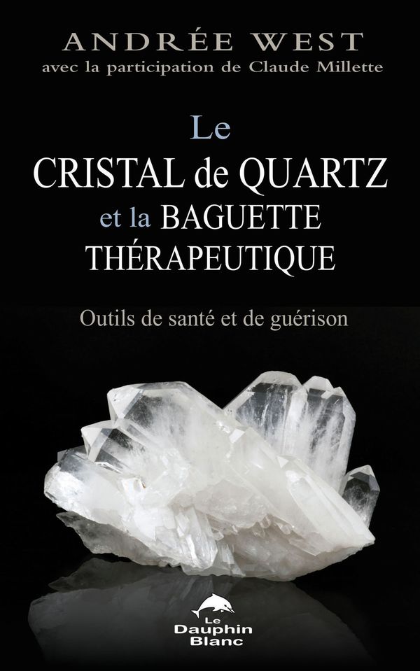 Le cristal de quartz et la baguette thérapeutique : Outils de santé et de guérison