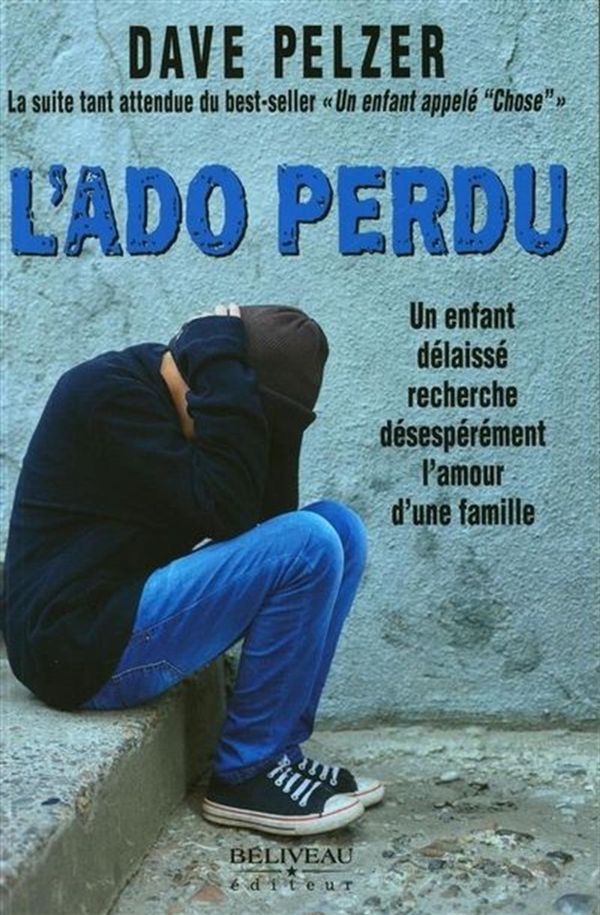 L'Ado perdu :  Un enfant délaissé recherche désespérément l'amour d'une famille
