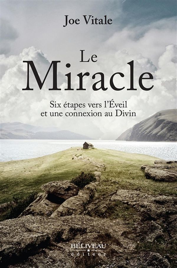 Le Miracle - Six étapes vers l'Éveil et une connexion au Divin
