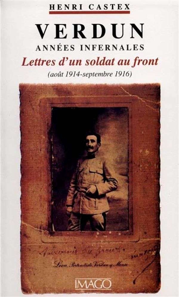 Verdun années infernales. Lettres d'un soldat au front