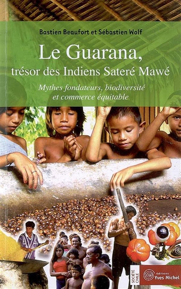 Le Guarana, trésor des Indiens Sateré Mawé
