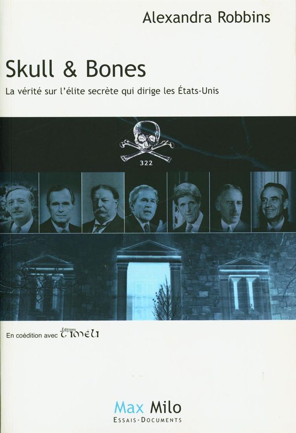 Skull & Bones - La vérité sur l'élite secrète qui dirige les États-Unis