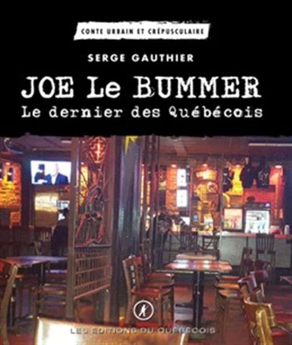 Joe Le Bummer - Le dernier des Québécois