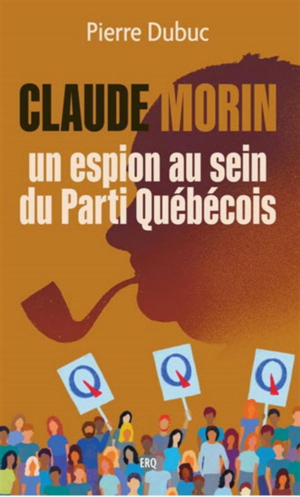 Claude Morin, un espion au sein du Parti Québécois