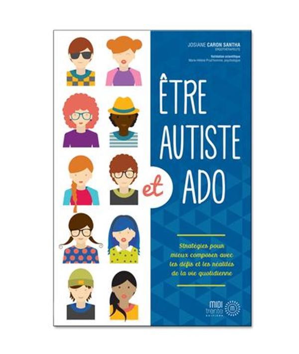 Etre autiste et ado : Stratégies pour mieux composer avec les défis et les réalités de la vie...
