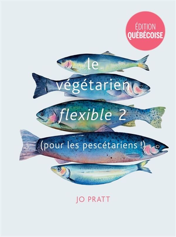 Le végétarien flexible 02 : (pour les pescétariens !)