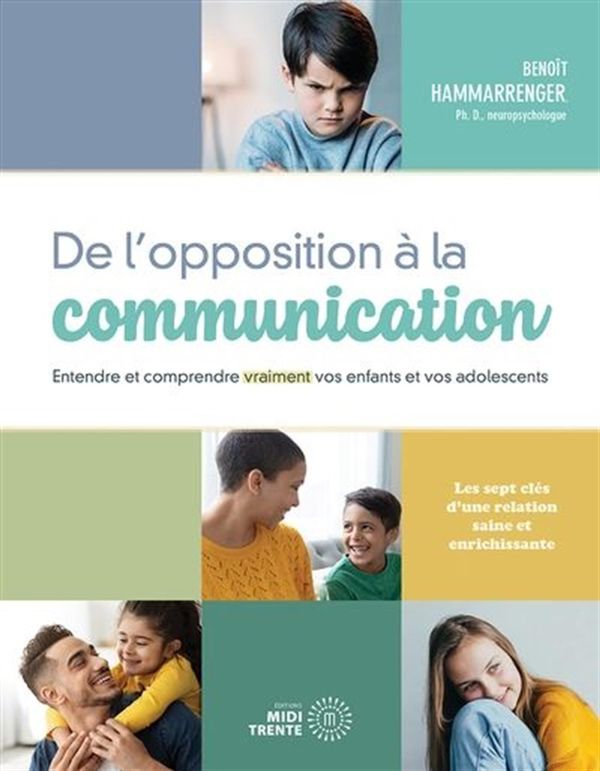 De l'opposition à la communication - Entendre et comprendre vraiment vos enfants et vos adolescents