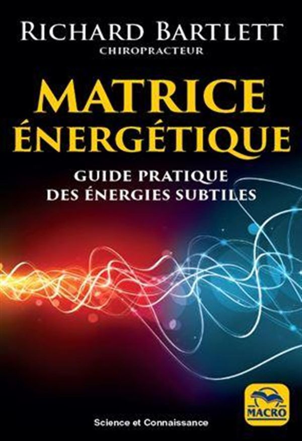 Matrice énergétique, guide pratique des énergies subtiles