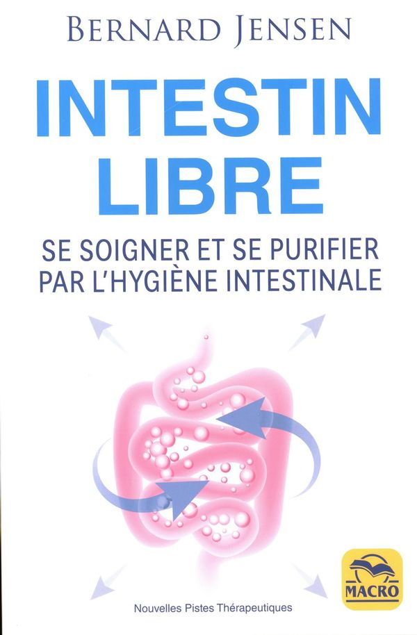 Intestin libre : se soigner et se purifier par l'hygiène intestinale N.E.