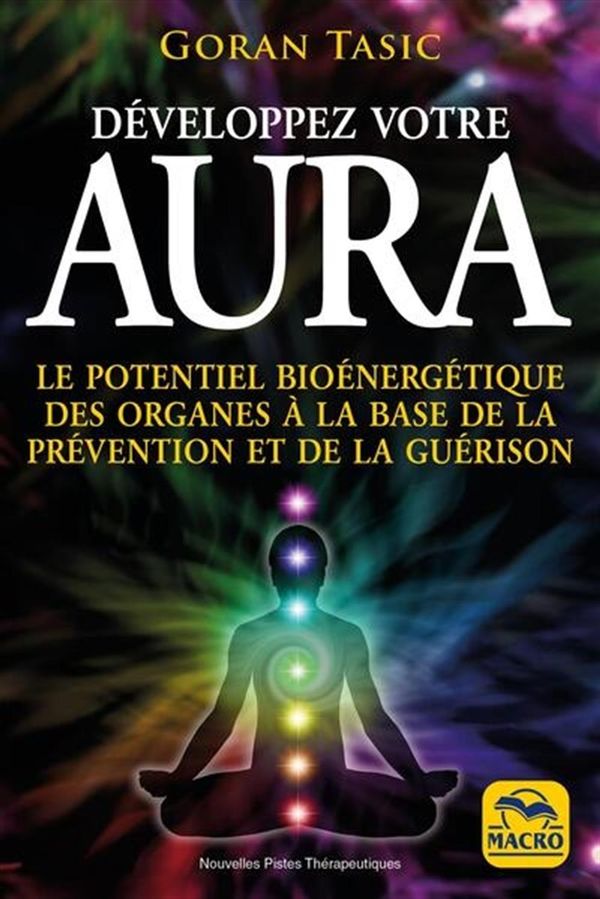 Aura - Le potentiel bioénergétique des organes à la base de la prévention et de la guérison N.E.