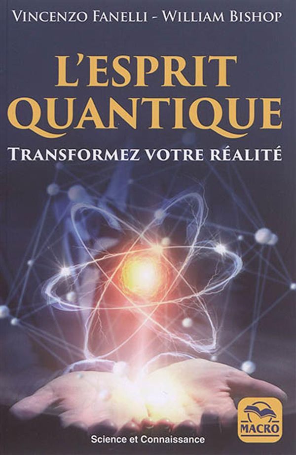 L'esprit quantique - Transformez votre réalité
