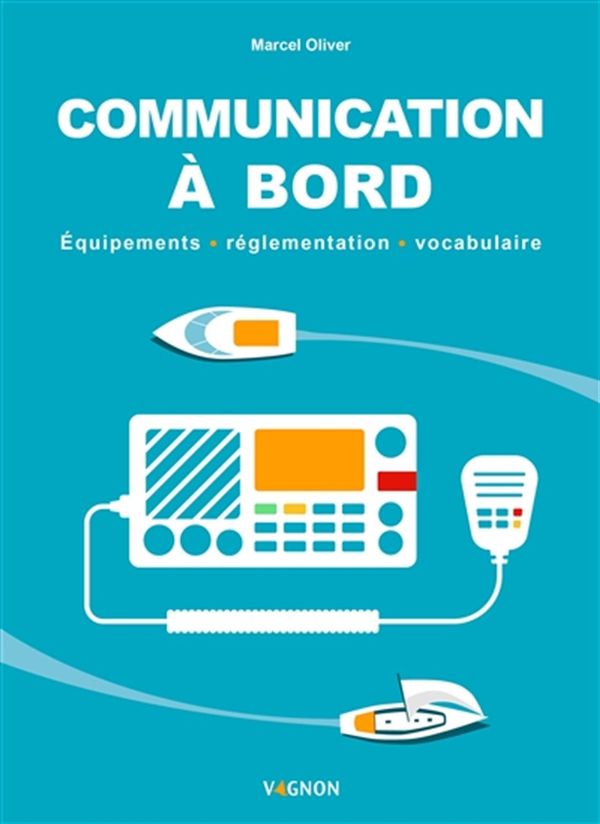 Communication à bord : Equipement - réglementation - vocabulaire