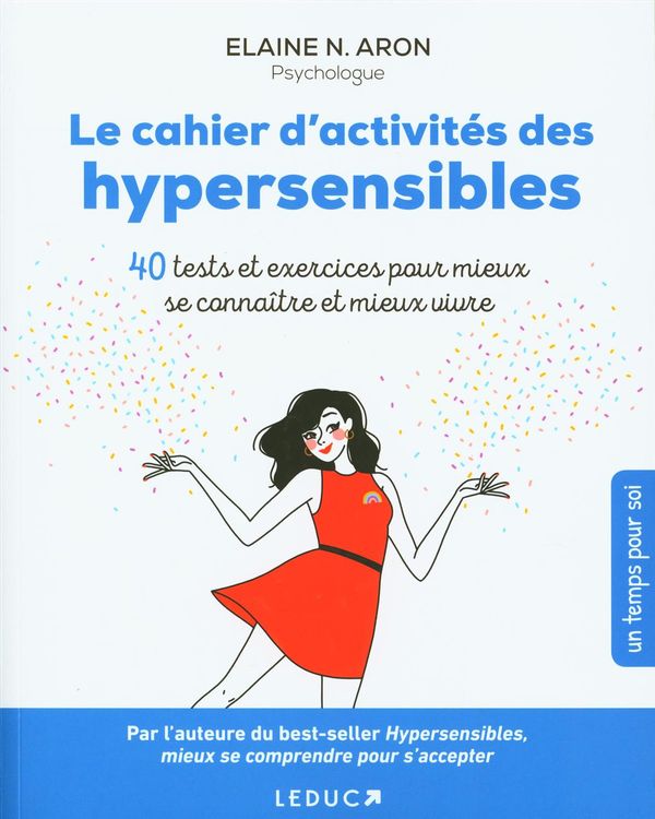 Le cahier d'activités des hypersensibles : 40 tests et exercices pour mieux se connaître et mieux...