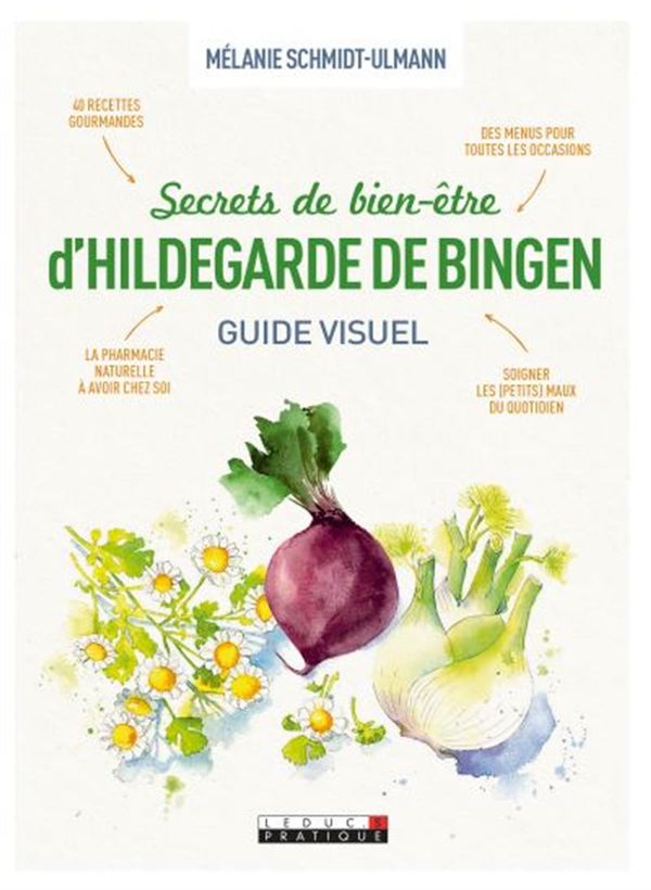 je m'initie aux secrets bien-être d'Hildegarde de Bingen, guide visuel