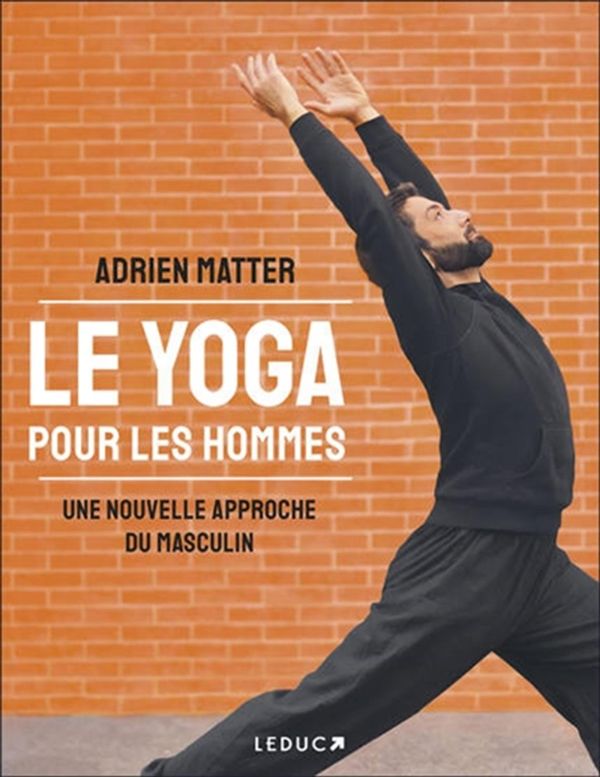 Le yoga pour les hommes : Une nouvelle approche du masculin