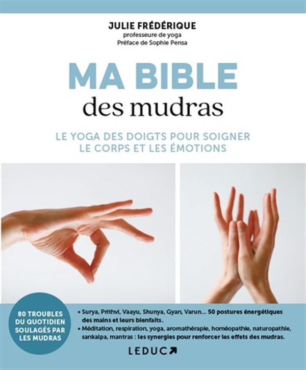 Ma bible des mudras - Le yoga des doigts pour soigner le corps et les émotions