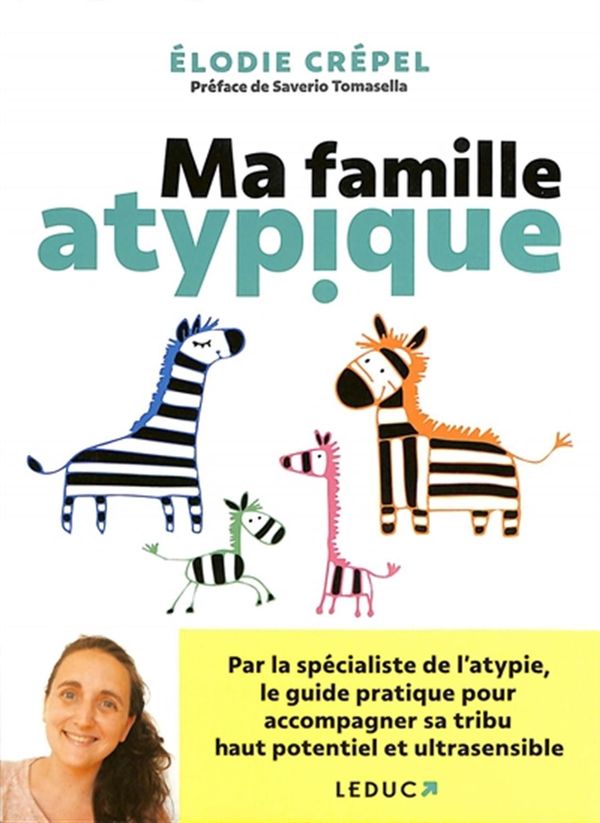 Ma famille atypique - Le guide pratique pour gérer sa tribu haut potentiel et ultra-sensible