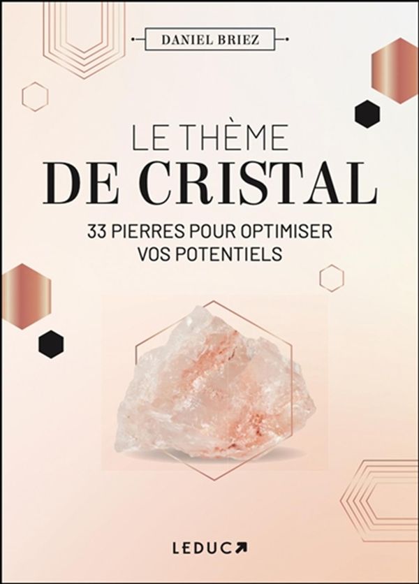 Le thème de cristal - 33 pierres pour optimiser vos potentiels
