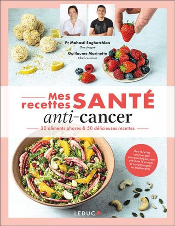 Mes recettes santé anti-cancer - 20 aliments phares & 50 délicieuses recettes