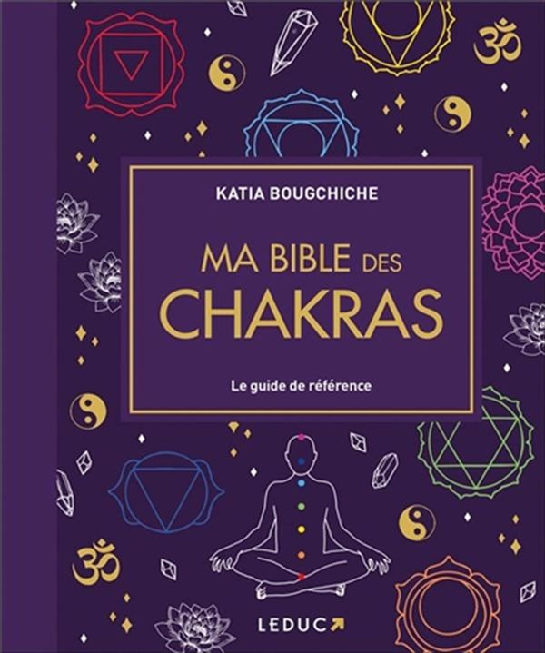 Ma bible des chakras - Le guide de référence