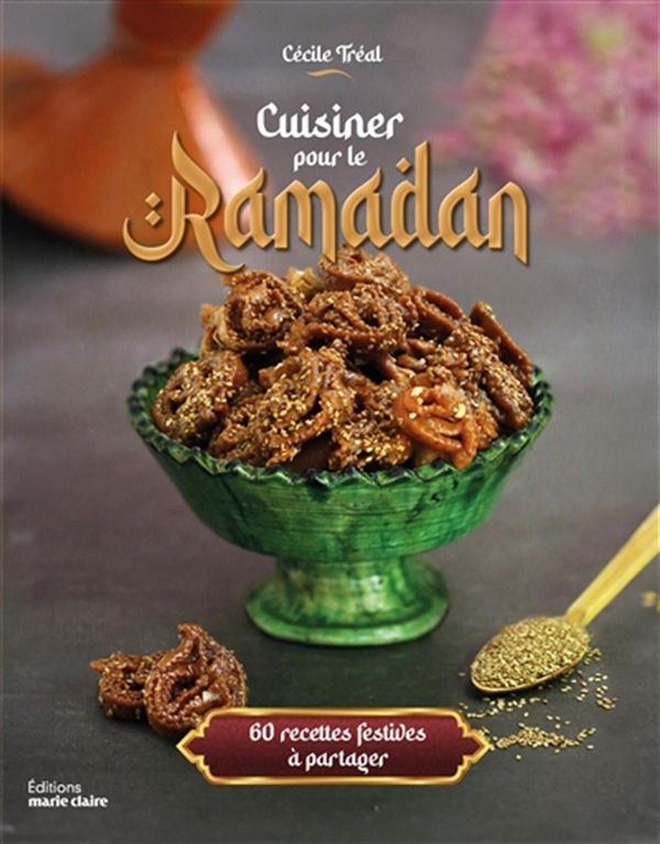 Cuisiner pour le Ramadan - 60 recettes festives à partager