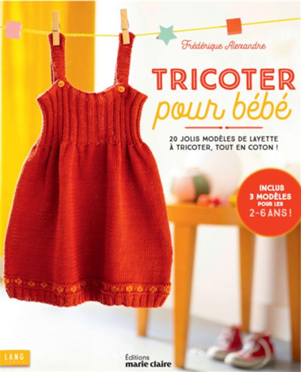 Tricoter pour bébé - 20 jolis modèles de layette à tricoter, tout en coton !