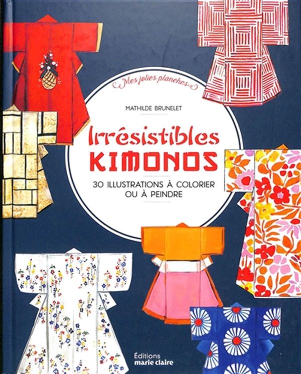 Irrésistibles Kimonos - 30 illustrations à colorier ou à peindre