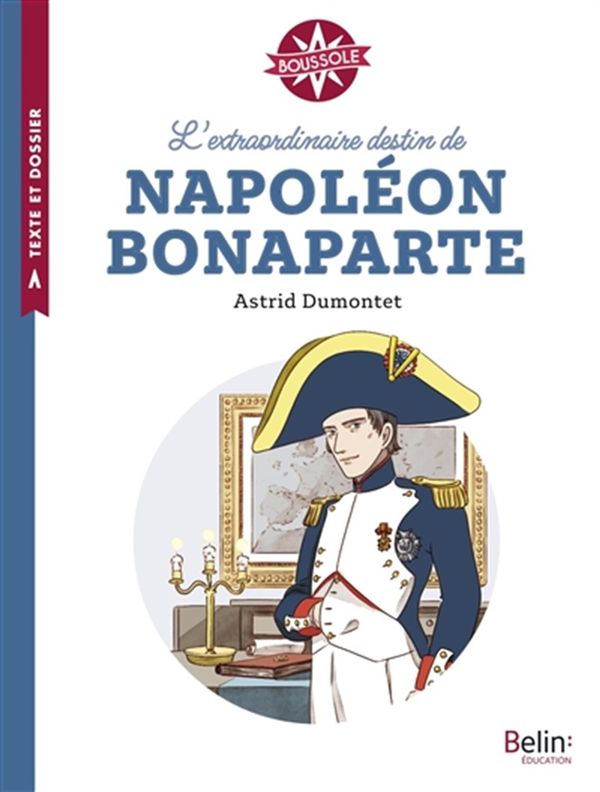 L'extraordinaire destin de Napoléon Bonaparte