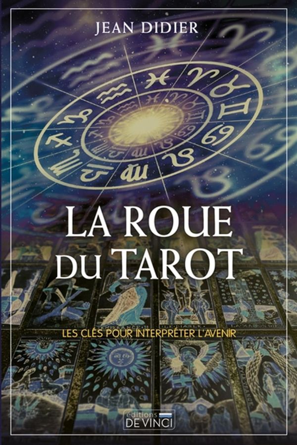 La roue du Tarot - Les clés pour interpréter l'avenir