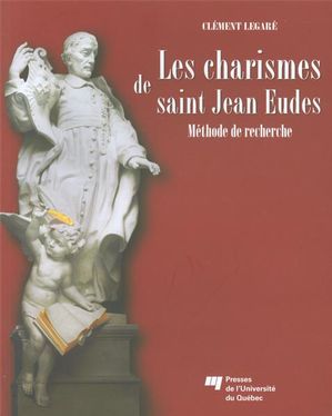 Les charismes de saint Jean Eudes  : Méthode et recherche