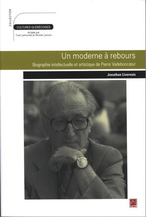 Un moderne à rebours : Biographie intellectuelle et ...